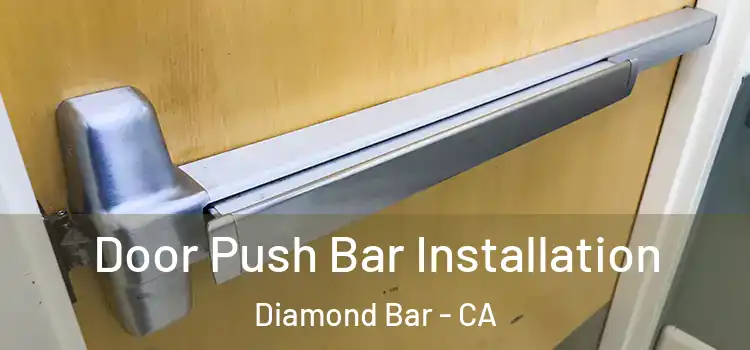 Door Push Bar Installation Diamond Bar - CA