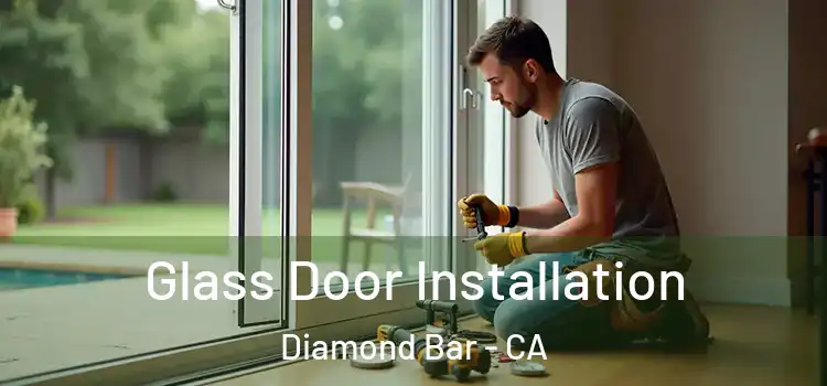 Glass Door Installation Diamond Bar - CA